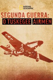 Segunda Guerra: O Tuskegee Airmen