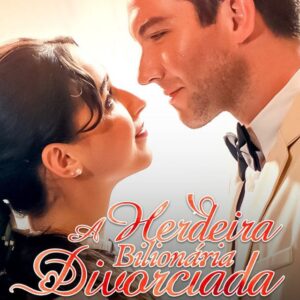 A HERDEIRA BILIONÁRIA DIVORCIADA