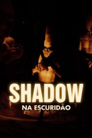Shadow – Na Escuridão