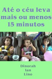 Até o céu leva mais ou menos 15 minutos