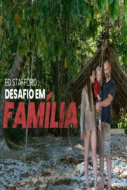 Ed Stafford: Desafio em Família